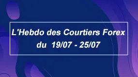 L’Hebdo des courtiers Forex du 19 au 25 juillet 2021