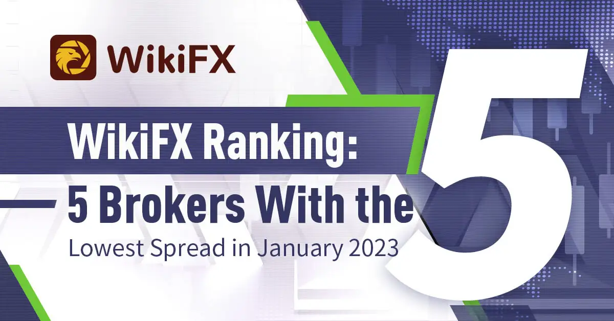 WikiFX Ranking: 5 Brokers with the Lowest Spread in January 2023
