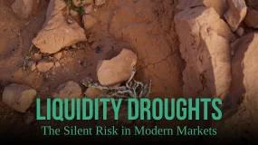 Liquidity Droughts: The Silent Risk in Modern Markets