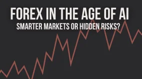 Forex in the Age of AI: Smarter Markets or Hidden Risks?