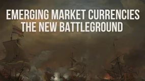 Emerging Market Currencies: The New Battleground