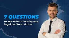 7 Questions to Ask Before Choosing Any Regulated Forex Broker