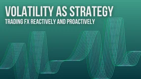 Volatility as Strategy: Trading FX Reactively and Proactively