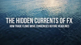 The Hidden Currents of FX: How Trade Flows Move Currencies Before Headlines