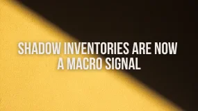 Shadow Inventories Are Now a Macro Signal