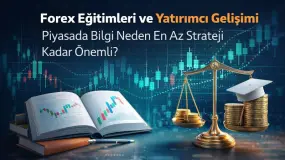 Forex Eğitimleri ve Yatırımcı Gelişimi: Piyasada Bilgi Neden En Az Strateji Kadar Önemli?