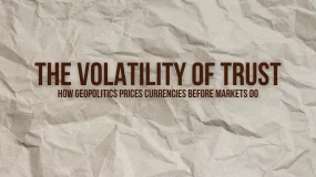 The Volatility of Trust: How Geopolitics Prices Currencies Before Markets Do