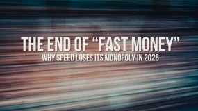 The End of “Fast Money”: Why Speed Loses Its Monopoly in 2026