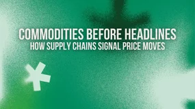 Commodities Before Headlines: How Supply Chains Signal Price Moves