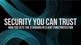 Security You Can Trust: How FISG Sets the Standard in Client Fund Protection