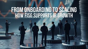 From Onboarding to Scaling: How FISG Supports IB Growth