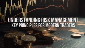 Understanding Risk Management: Key Principles for Modern Traders