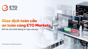 ETO Markets xây dựng hệ sinh thái toàn cầu, nâng tầm trải nghiệm đầu tư