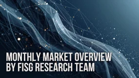 Monthly Market Overview by FISG Research Team