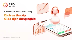 ETO Markets: Bảo vệ khách hàng bằng dịch vụ, khôi phục giao dịch thuần túy 