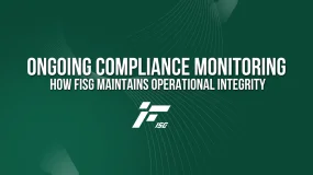 Ongoing Compliance Monitoring: How FISG Maintains Operational Integrity
