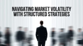Navigating Market Volatility with Structured Strategies