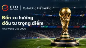 ETO Markets TrendWatch | World Cup 2026 Kích Hoạt 4 Chủ Đề Đầu Tư Nổi Bật