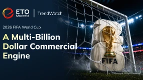 ETO Markets TrendWatch｜2026 FIFA World Cup: A Multi Billion Dollar Commercial Engine