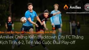 Bản Lĩnh Lội Ngược Dòng, Vững Vàng Bứt Phá | Amillex Chứng Kiến Blacktown City FC Thắng Kịch Tính