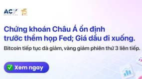 ACY Securities - Chứng khoán Châu Á ổn định trước thềm họp Fed, Giá dầu đi xuống